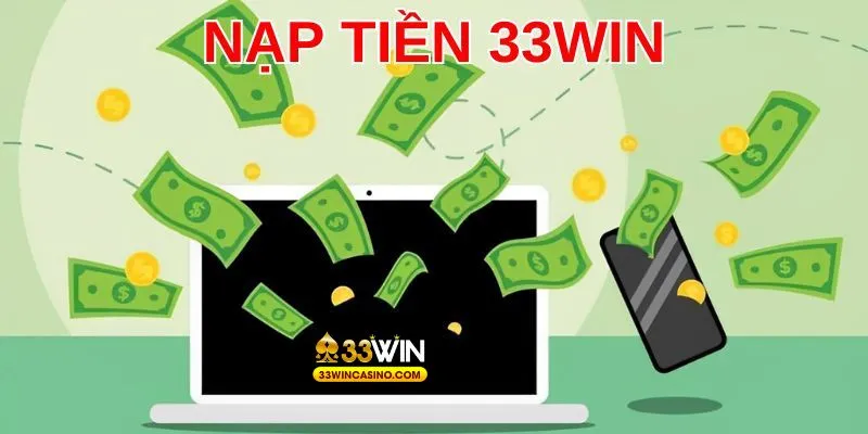 Đa dạng hình thức nạp tiền 33Win cho người chơi lựa chọn