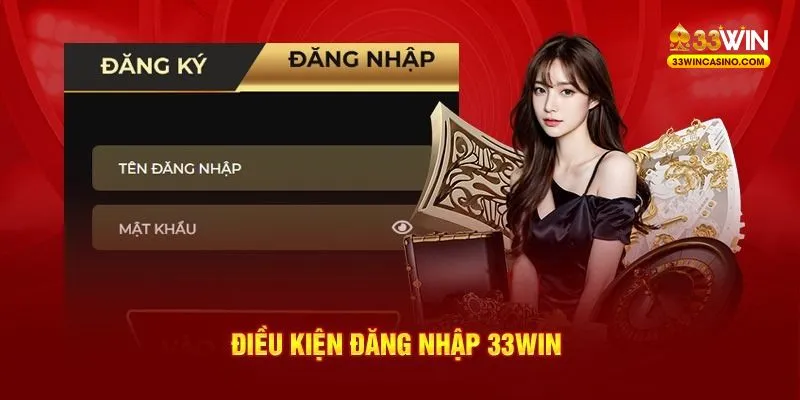 Các yêu cầu cơ bản nhà cái ban hành với việc đăng nhập 33win