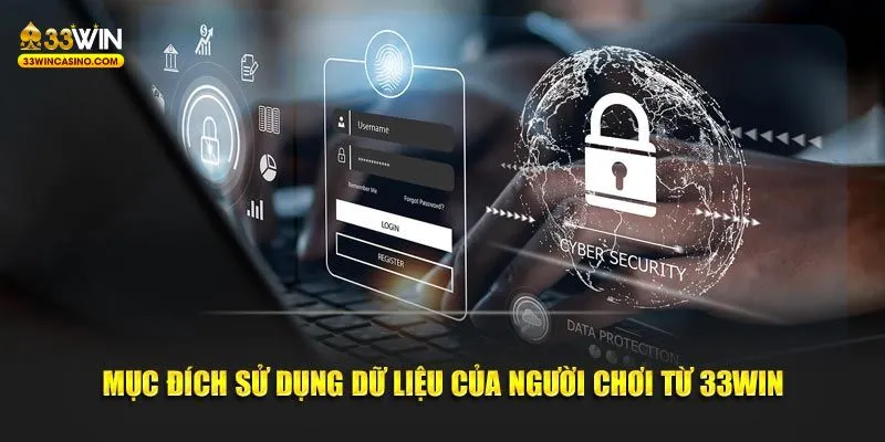 Mục đích sử dụng dữ liệu của người chơi từ 33win