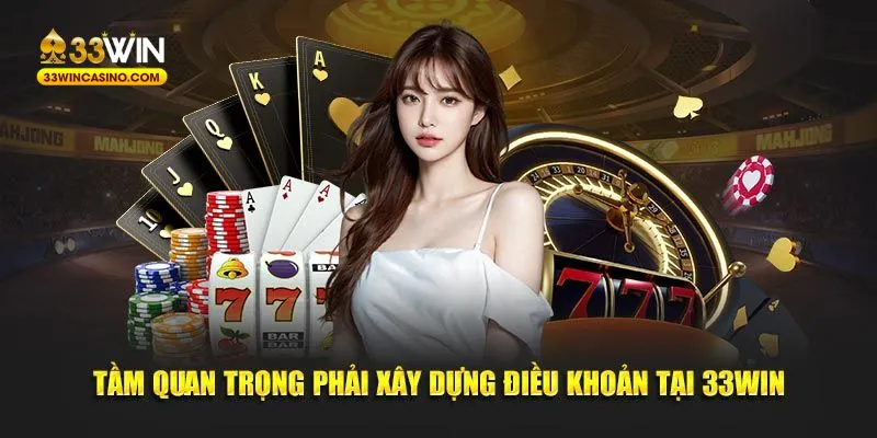 Tầm quan trọng phải xây dựng điều khoản 33Win