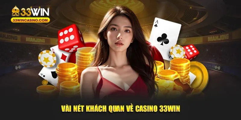 Vài nét khách quan về casino 33Win